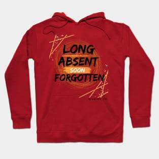 LIFE EXPERIENCE | Long Absent Soon Forgotten Hoodie